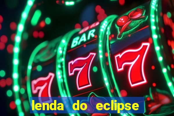 lenda do eclipse sol e lua